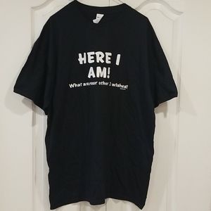 Mens Tshirt Here I am what are your other 2 wishes